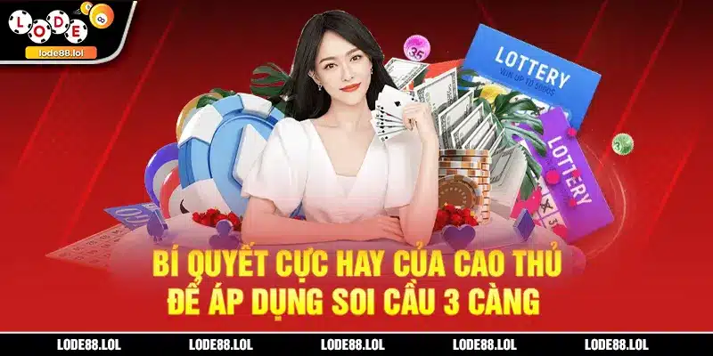 Bí quyết cực hay của cao thủ để áp dụng soi cầu 3 càng