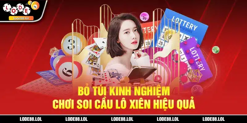 Bỏ túi kinh nghiệm chơi soi cầu lô xiên hiệu quả