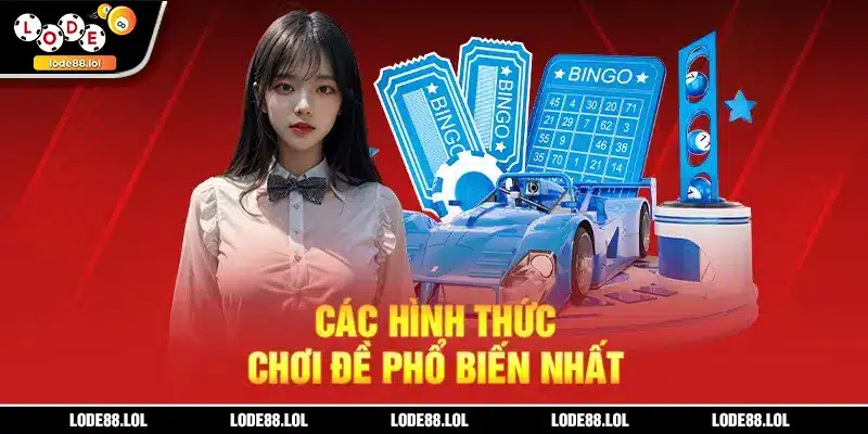 Các hình thức chơi đề phổ biến nhất