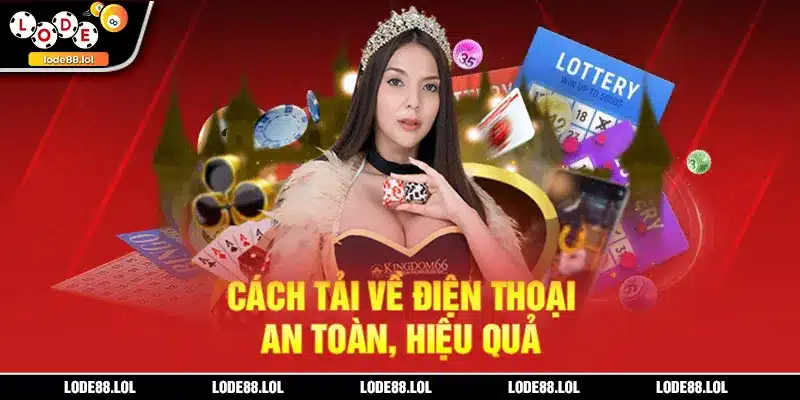 Cách tải về điện thoại an toàn, hiệu quả