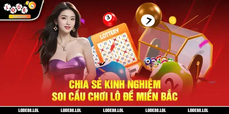 Chia sẻ kinh nghiệm soi cầu chơi lô đề miền Bắc