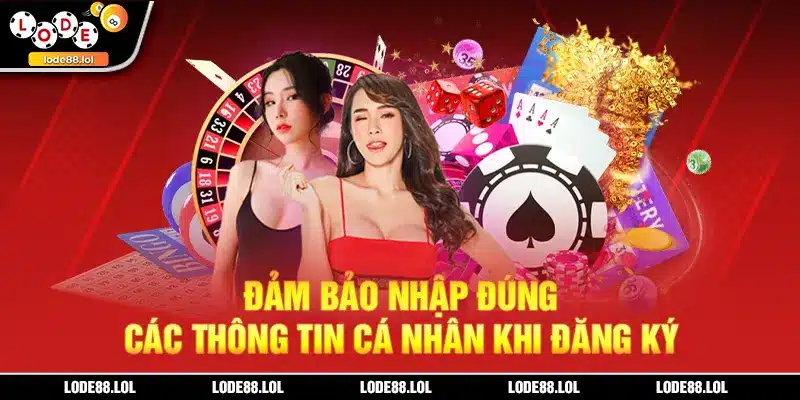 Đảm bảo nhập đúng các thông tin cá nhân khi đăng ký