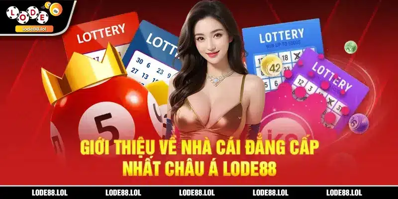 Giới thiệu về nhà cái đẳng cấp nhất châu á Lode88