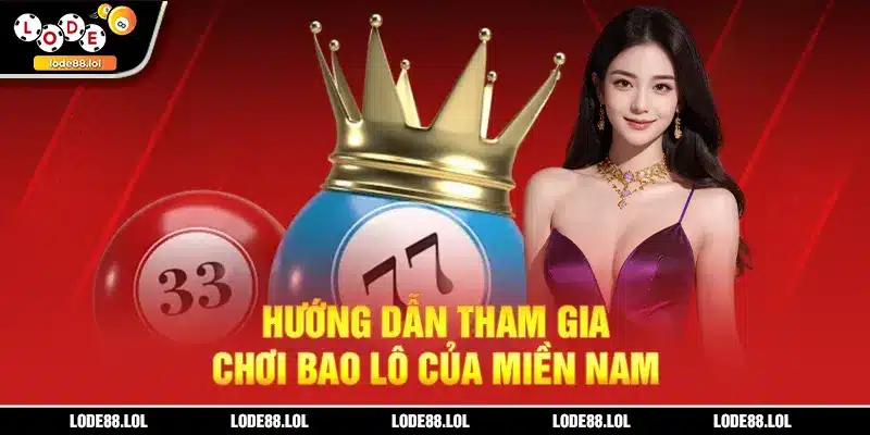 Hướng dẫn tham gia chơi bao lô miền Nam
