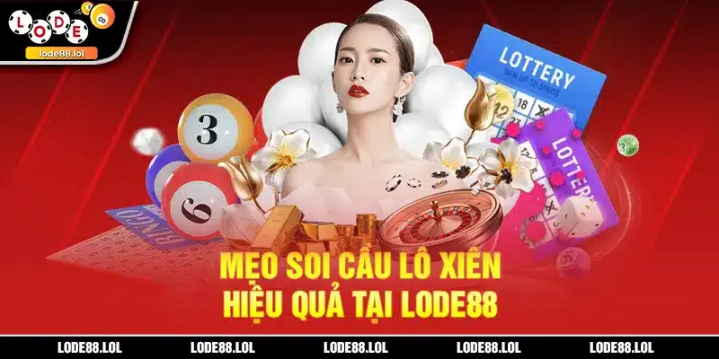 Mẹo soi cầu lô xiên hiệu quả tại LODE88