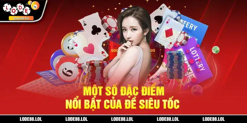 Một số đặc điểm nổi bật của đề siêu tốc