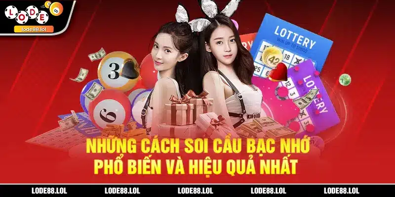 Những cách soi cầu bạc nhớ phổ biến và hiệu quả nhất