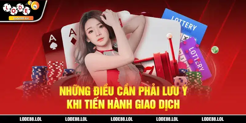 Những điều cần phải lưu ý khi tiến hành giao dịch