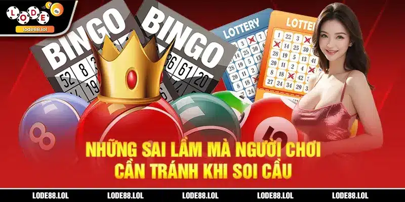 Những sai lầm mà người chơi cần tránh khi soi cầu