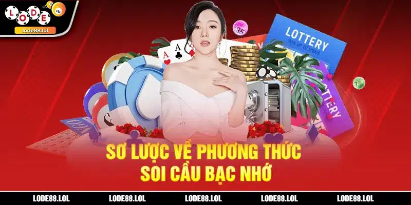 Sơ lược về phương thức soi cầu bạc nhớ