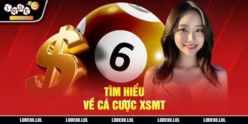 Tìm hiểu về cá cược XSMT
