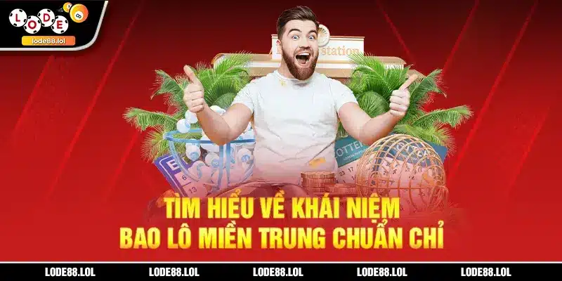 Tìm hiểu về khái niệm bao lô miền Trung chuẩn chỉ