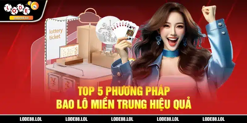 Top 5 phương pháp bao lô miền Trung hiệu quả