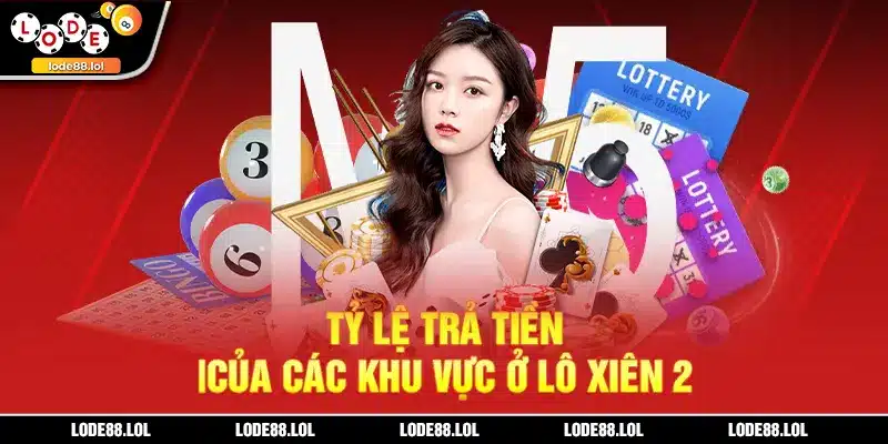 Tỷ lệ trả tiền của các khu vực ở lô xiên 2